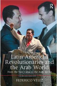 Latin American Revolutionaries and the Arab World