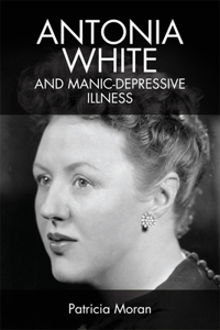 Antonia White and Manic-Depressive Illness