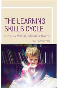 The Learning Skills Cycle: A Way to Rethink Education Reform
