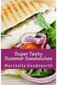 Super Tasty Summer Sandwiches