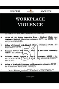 Workplace Violence 51 Success Secrets - 51 Most Asked Questions on Workplace Violence - What You Need to Know
