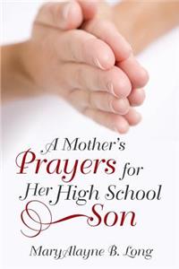 Mother's Prayers for Her High School Son