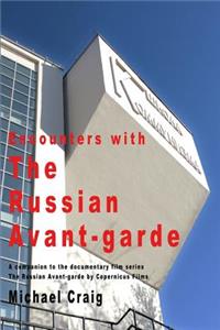 Encounters With The Russian Avant-garde