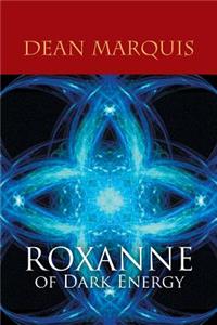 Roxanne of Dark Energy