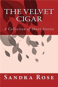 Velvet Cigar: A Collection of Short Stories