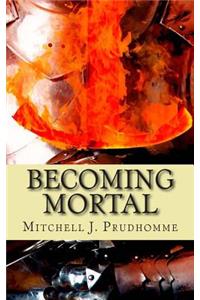 Becoming Mortal