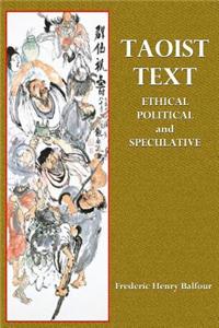 Taoist Texts: Ethical Political and Speculative