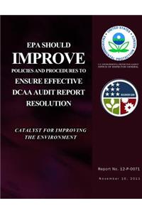 EPA Should Improve Policies and Procedures to Ensure Effective DCAA Audit Report Resolution