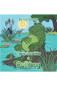 There Once Was a Bullfrog