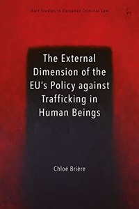 The External Dimension of the EU’s Policy against Trafficking in Human Beings