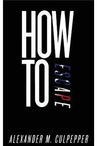 How To Escape