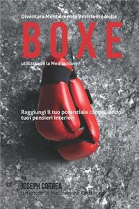 Diventare mentalmente resistente nella boxe utilizzando la meditazione