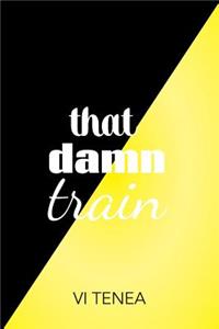 that damn train