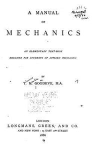 Manual of Mechanics, An Elementary Text-book Designed for Students of Applied Mechanics