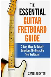 The Essential Guitar Fretboard Guide