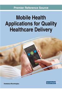 Mobile Health Applications for Quality Healthcare Delivery