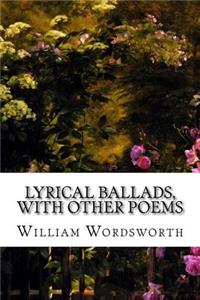 Lyrical Ballads, With Other Poems