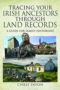 Tracing Your Irish Ancestors Through Land Records