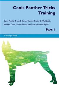 Canis Panther Tricks Training Canis Panther Tricks & Games Training Tracker & Workbook. Includes: Canis Panther Multi-Level Tricks, Games & Agility. Part 1