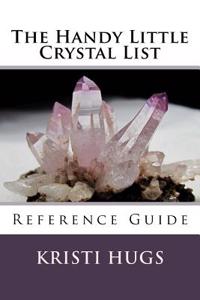 The Handy Little Crystal List: Reference Guide