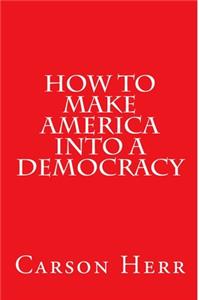 How to make America into a Democracy
