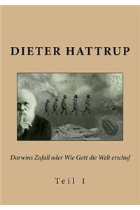 Darwins Zufall oder Wie Gott die Welt erschuf