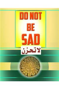 Do Not Be Sad