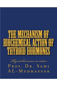 Mechanism of Biochemical Action of Thyroid Hormones: Thyroid hormones in action