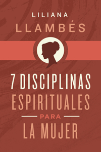 7 Disciplinas Espirituales Para La Mujer