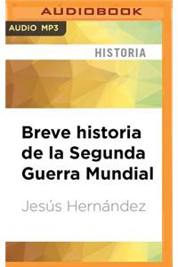 Breve Historia de la Segunda Guerra Mundial