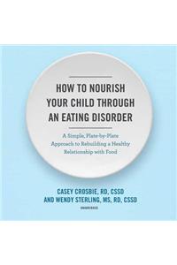How to Nourish Your Child Through an Eating Disorder