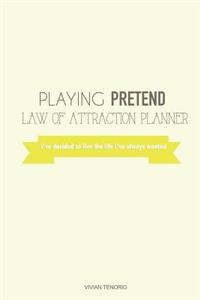 Playing Pretend Law of Attraction Planner
