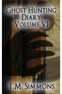 Ghost Hunting Diary Volume VI