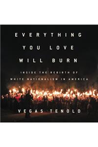 Everything You Love Will Burn Lib/E