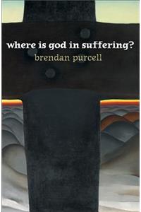 Where Is God in Suffering?