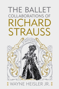 Ballet Collaborations of Richard Strauss