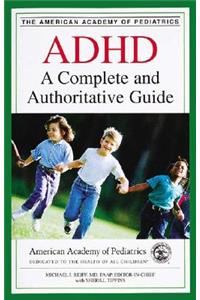 ADHD: A Complete and Authoritative Guide