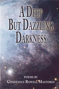 Deep But Dazzling Darkness