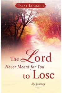 Lord Never Meant for You to Lose