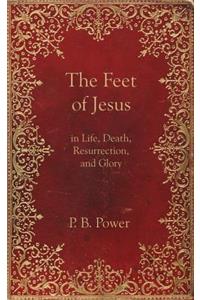 Feet of Jesus in Life, Death, Resurrection, and Glory