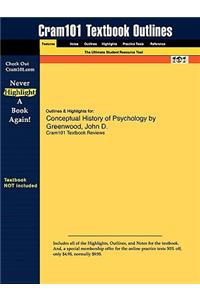 Outlines & Highlights for Conceptual History of Psychology by Greenwood, John D.