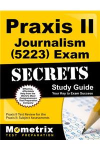 Praxis II Journalism (5223) Exam Secrets Study Guide