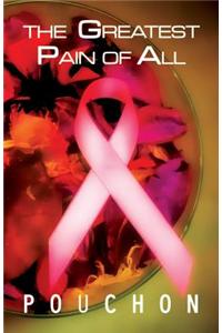 The Greatest Pain of All
