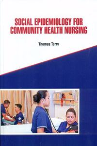 SOCIAL EPIDEMIOLOGY FOR COMMUNITY HEALTH NURSING (HB 2021)