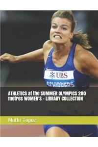 ATHLETICS at the SUMMER OLYMPICS 200 metres WOMEN'S - LIBRARY COLLECTION