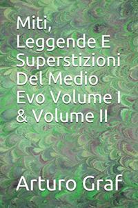 Miti, Leggende E Superstizioni Del Medio Evo Volume I & Volume II