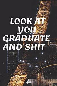 Look at You Graduating and Shit