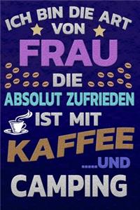 Ich bin die Art von Frau die absolut zufrieden ist mit Kaffee und CAMPING
