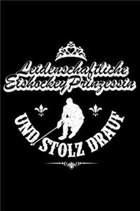 LEIDENSCHAFTLICHE EISHOCKEY PRINZESSIN UND STOLZ DRAUF Notizbuch