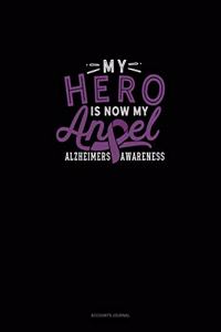 My Hero Is Now My Angel Alzheimers Awareness